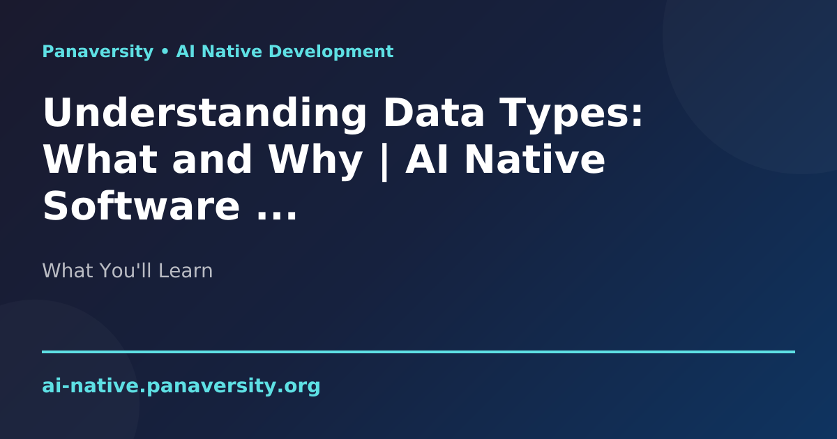 Understanding Data Types: What and Why | AI Native Software Development