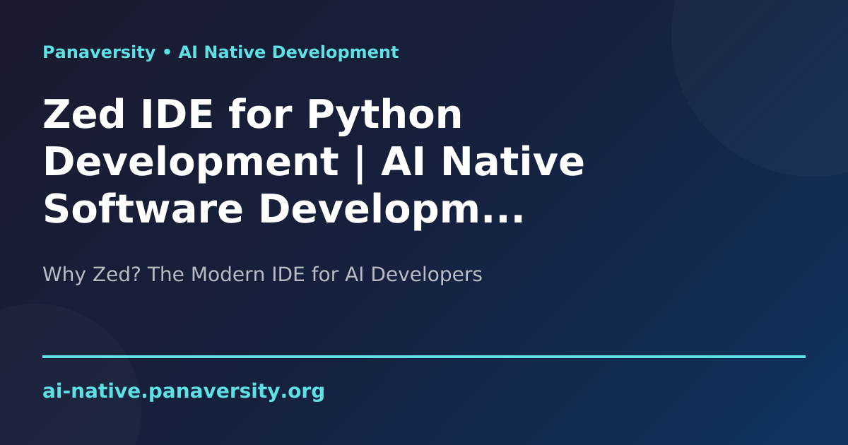 Zed IDE for Python Development | AI Native Software Development